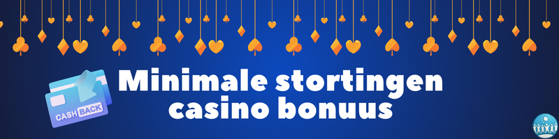 Minimale stortingen casino bonuus