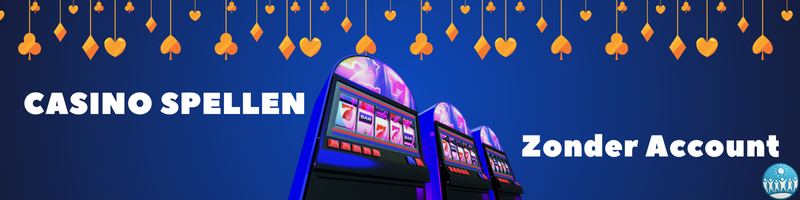 Spellen bij Casino’s Zonder Account