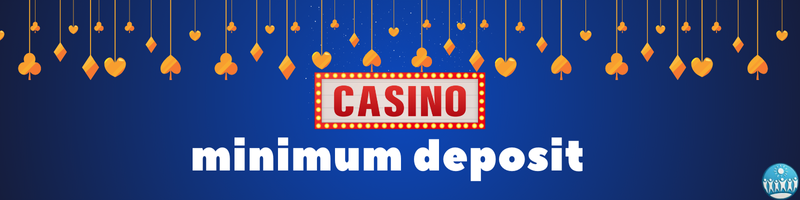minimum deposit casino